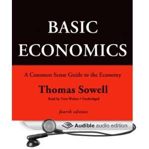 Basic Economics, Fourth Edition A Common Sense Guide to the Economy 