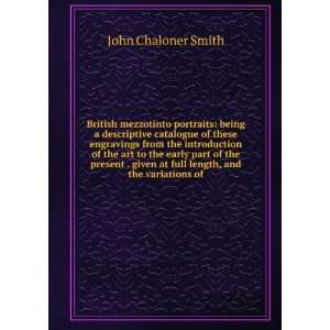   at full length, and the variations of John Chaloner Smith Books