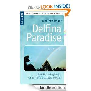 Delfina Paradise eine Novelle: Liebe ist frei, unzähmbar   wenn sie 