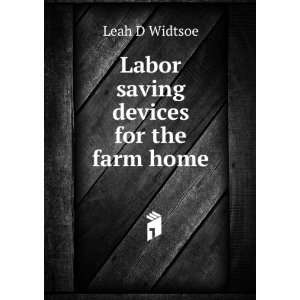    Labor saving devices for the farm home Leah D Widtsoe Books