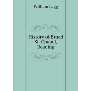 History of Broad St. Chapel, Reading William Legg  Books