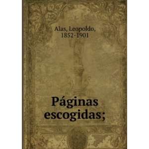  PÃ¡ginas escogidas; Leopoldo, 1852 1901 Alas Books