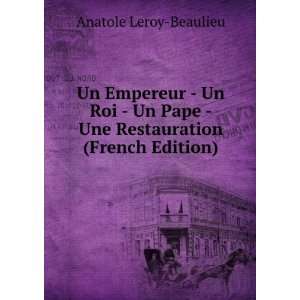     Une Restauration (French Edition): Anatole Leroy Beaulieu: Books