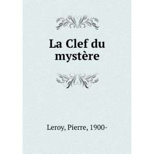  La Clef du mystÃ¨re Pierre, 1900  Leroy Books