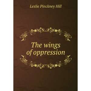  The wings of oppression Leslie Pinckney Hill Books