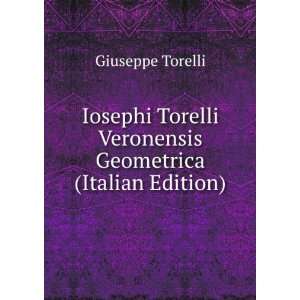   Torelli Veronensis Geometrica (Italian Edition): Giuseppe Torelli