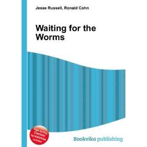Waiting for the Worms Ronald Cohn Jesse Russell  Books
