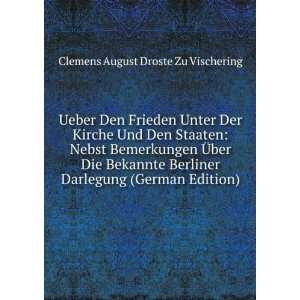   Bekannte Berliner Darlegung (German Edition): Clemens August Droste Zu