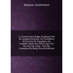   De Cassation De Belgi (French Edition) Belgium. Constitution Books