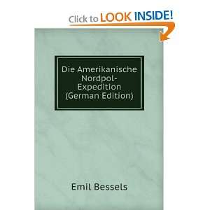   Amerikanische Nordpol Expedition (German Edition) Emil Bessels Books