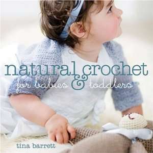   Natural Crochet for Babies & Toddlers [Paperback] Tina Barrett Books