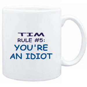  Mug White  Tim Rule #5 Youre an idiot  Male Names 