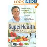 SuperHealth 6 Simple Steps, 6 Easy Weeks, 1 Longer, Healthier Life by 