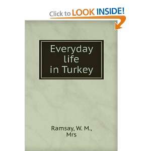  Everyday life in Turkey,: W. M., Ramsay: Books