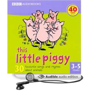  This Little Piggy 30 Favourite Songs and Rhymes (Audible 