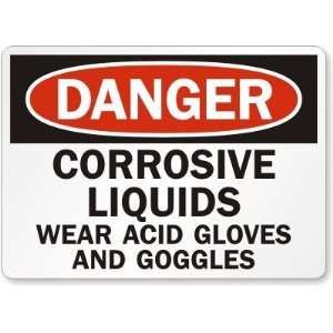 Danger: Corrosive Liquids Wear Acid Gloves and Goggles Aluminum Sign 