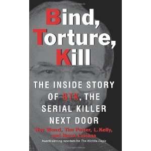  Bind, Torture, Kill: The Inside Story of BTK, the Serial 