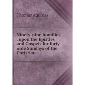  Ninety nine homilies . upon the Epistles and Gospels for forty nine 