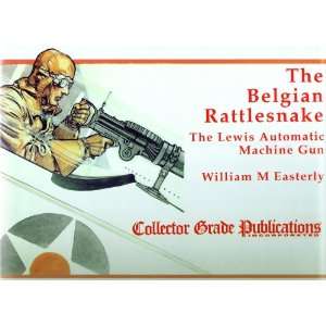   : Book: The Belgian Rattlesnake (Lewis Machine Gun): Everything Else