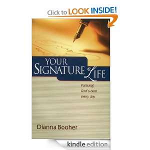 Your Signature Life Dianna Booher  Kindle Store