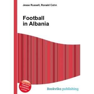  Football in Albania Ronald Cohn Jesse Russell Books