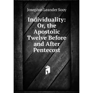  Individuality: Or, the Apostolic Twelve Before and After 