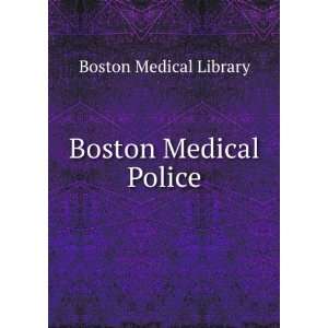  Boston Medical Police Boston Medical Library Books