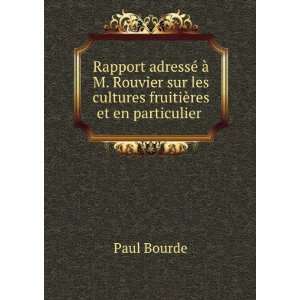   sur les cultures fruitiÃ¨res et en particulier . Paul Bourde Books