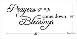 PRAYERS GO UP, BLESSINGS COME DOWN   Wall Quote Decal  