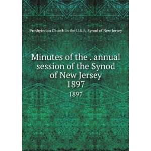 of the . annual session of the Synod of New Jersey. 1897 Presbyterian 