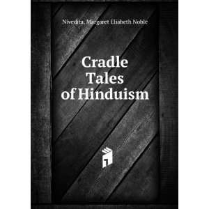 Cradle Tales of Hinduism Margaret Eliabeth Noble Nivedita Books