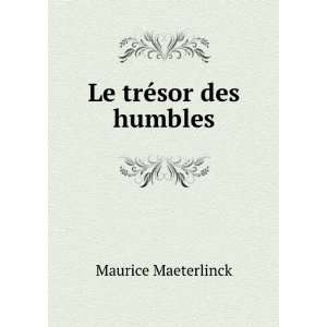  Le trÃ©sor des humbles Maurice Maeterlinck Books