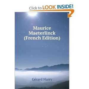  Maurice Maeterlinck (French Edition) GÃ©rard Harry 