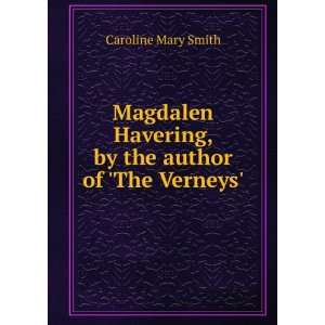  Magdalen Havering, by the author of The Verneys 