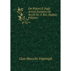   Secoli Xv. E Xvi. (Italian Edition) Gian Marcello Valgimigli Books
