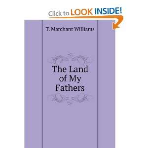  The Land of My Fathers T. Marchant Williams Books