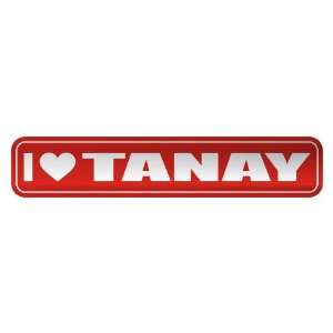   I LOVE TANAY  STREET SIGN NAME