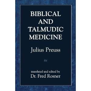  Biblical and Talmudic Medicine [Paperback]: Julius Preuss 