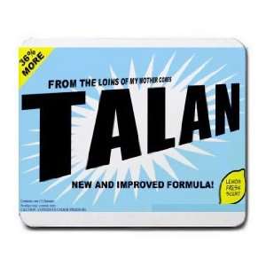  FROM THE LOINS OF MY MOTHER COMES TALAN Mousepad