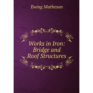  Works in Iron Bridge and Roof Structures Ewing Matheson Books