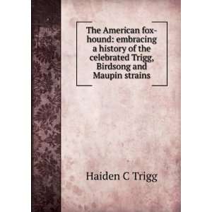   celebrated Trigg, Birdsong and Maupin strains Haiden C Trigg Books