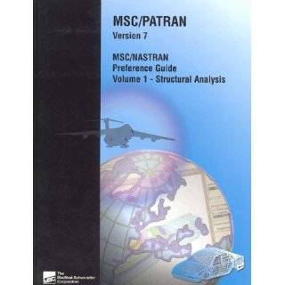 MSC/PATRAN MSC/NASTRAN Preference Guide Volume One Structural Anaysis 
