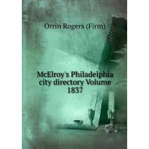  McElroys Philadelphia city directory Volume 1837: Orrin 