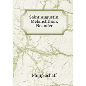   , Melanchthon, Neander three biographies Philip Schaff Books