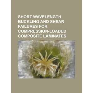 Short wavelength buckling and shear failures for compression loaded 