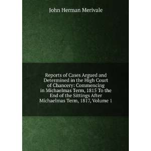   After Michaelmas Term, 1817, Volume 1: John Herman Merivale: Books