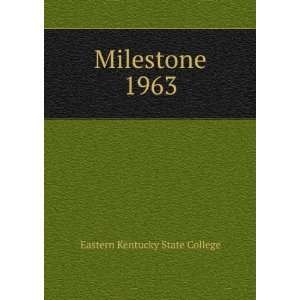  Milestone. 1963 Eastern Kentucky State College Books