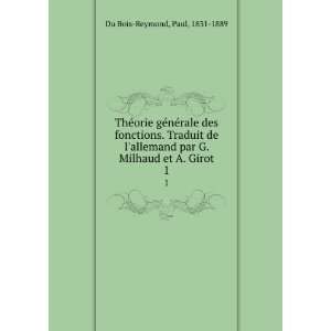   Milhaud et A. Girot. 1 Paul, 1831 1889 Du Bois Reymond 
