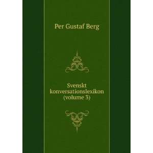  Svenskt konversationslexikon (volume 3): Per Gustaf Berg 