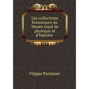   MusÃ©e royal de physique et dhistoire . Filippo Parlatore Books